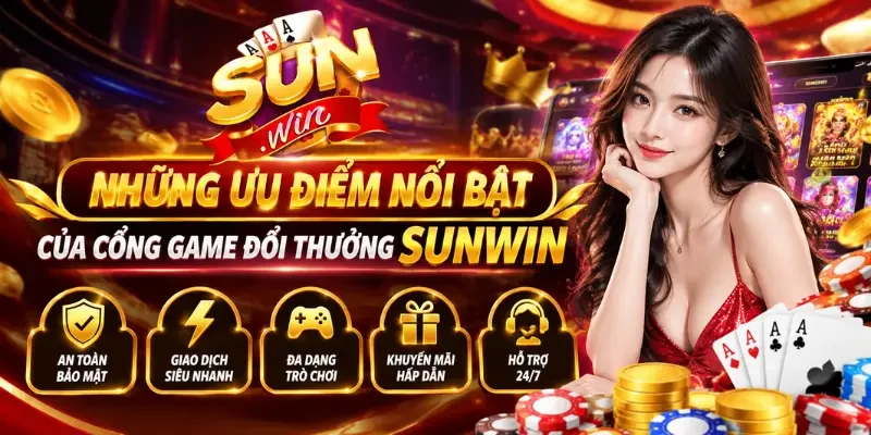 Những ưu điểm nổi bật của cổng game đổi thưởng Sunwin