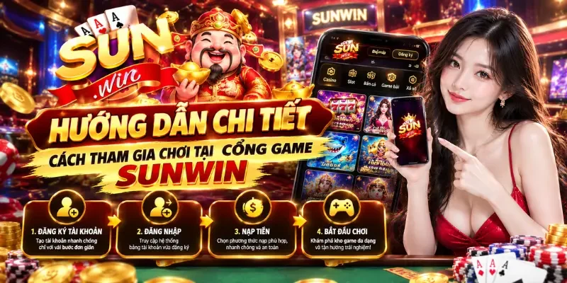 Hướng dẫn chi tiết cách tham gia chơi tại cổng game Sunwin